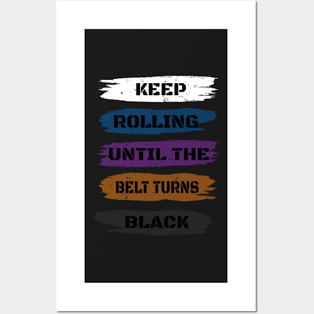 Brazilian Jiu Jitsu Gift - Keep Rolling Black Belt BJJ - Funny Jiujitsu Gift Lover Wall Art by WassilArt